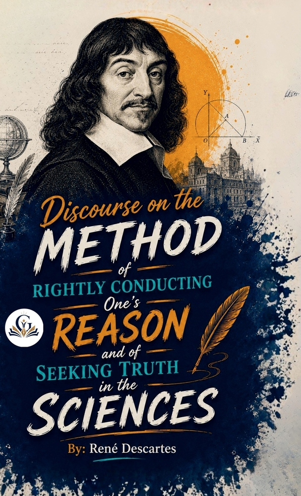 Discourse on the Method of Rightly Conducting One's Reason and of Seeking Truth in the Sciences cover