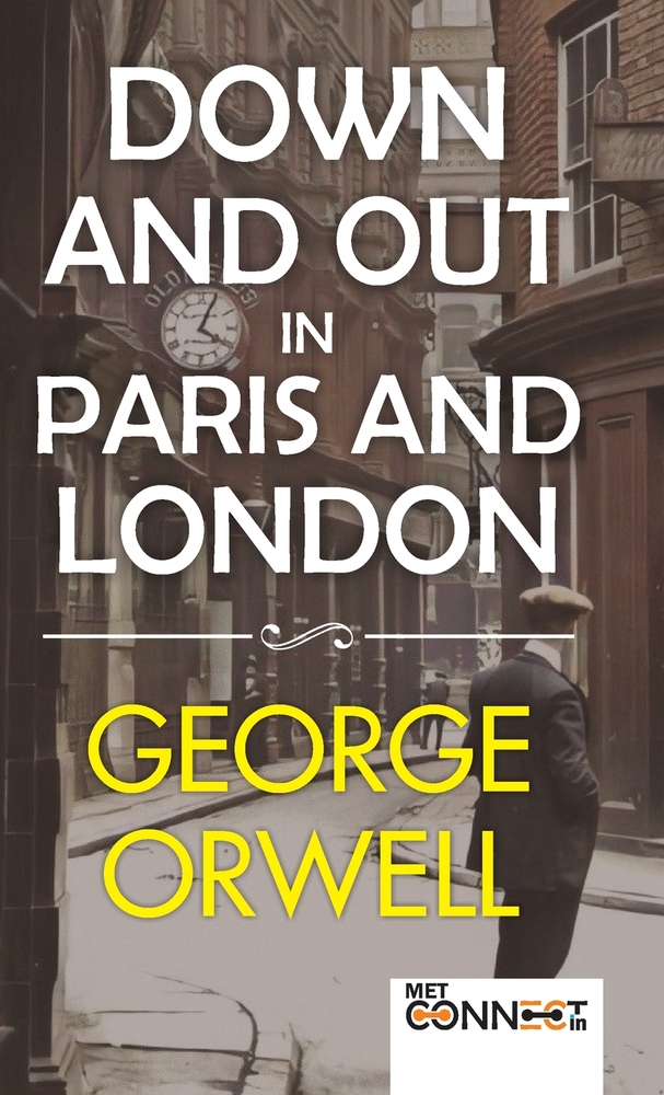 Down and Out in Paris and London by George Orwell - Classic Literary Memoir & Social Commentary - [DELUXE HARDBOUND EDITION] cover