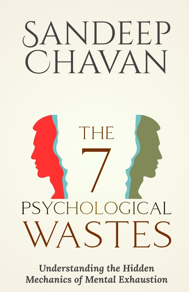 The 7 Psychological Wastes: Understanding the Hidden Mechanics of Mental Exhaustion cover