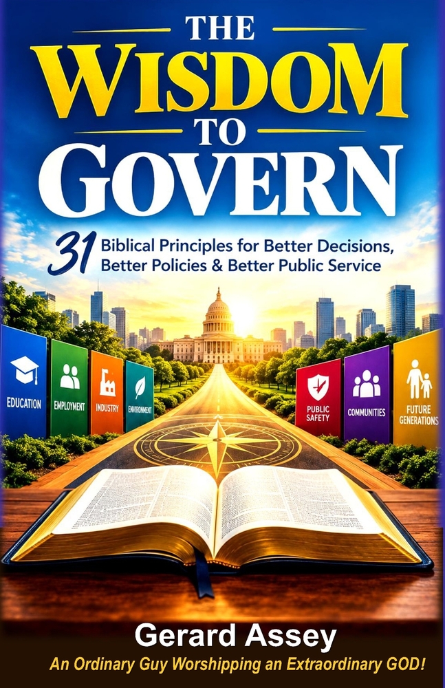 The Wisdom to Govern: 31 Biblical Principles for Better Decisions, Better Policies & Better Public Service: #BiblicalWisdomForPoliticalLeaders #Decisi cover