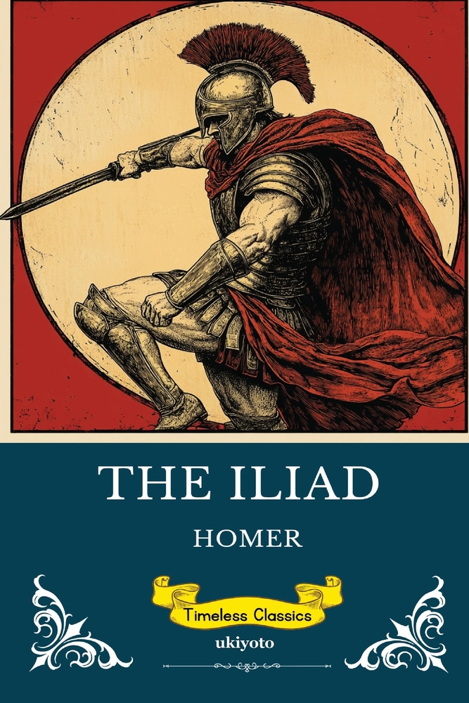 The Iliad: Homer's Greek Epic in Verse with Selected Writings cover