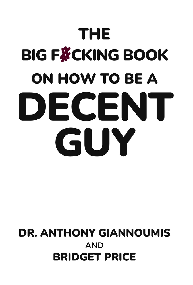 The Big F#cking Book on How to Be a Decent Guy cover