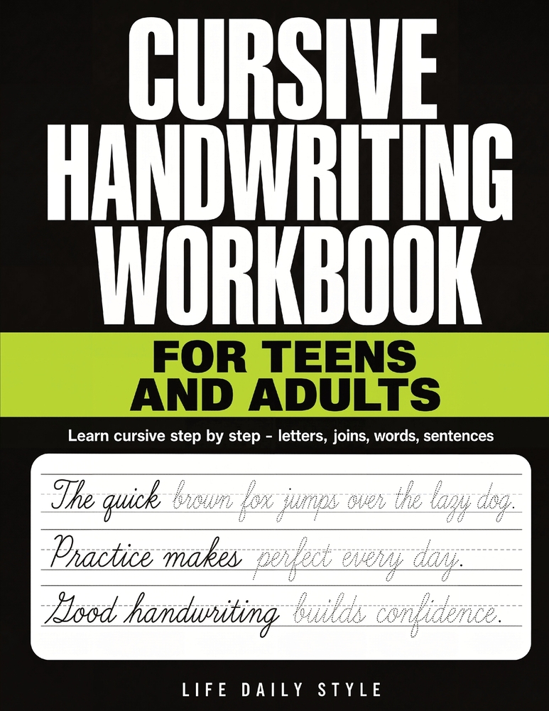 Cursive Handwriting Workbook for Teens and Adults: Learn Script Penmanship Step by Step - Letter Drills, Word Lists and Real Sentences to Improve Your cover