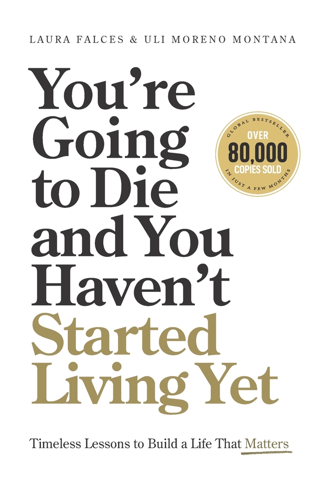 You're Going to Die and You Haven't Started Living Yet: Timeless Lessons to Build a Life That Matters cover