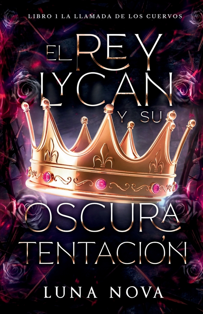 El Rey Lycan y su Oscura Tentación: LIBRO 1: La Llamada de los Cuervos cover