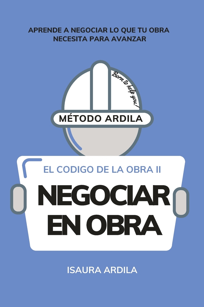 Negociar en Obra: Aprende a negociar lo que tu obra necesita para avanzar cover