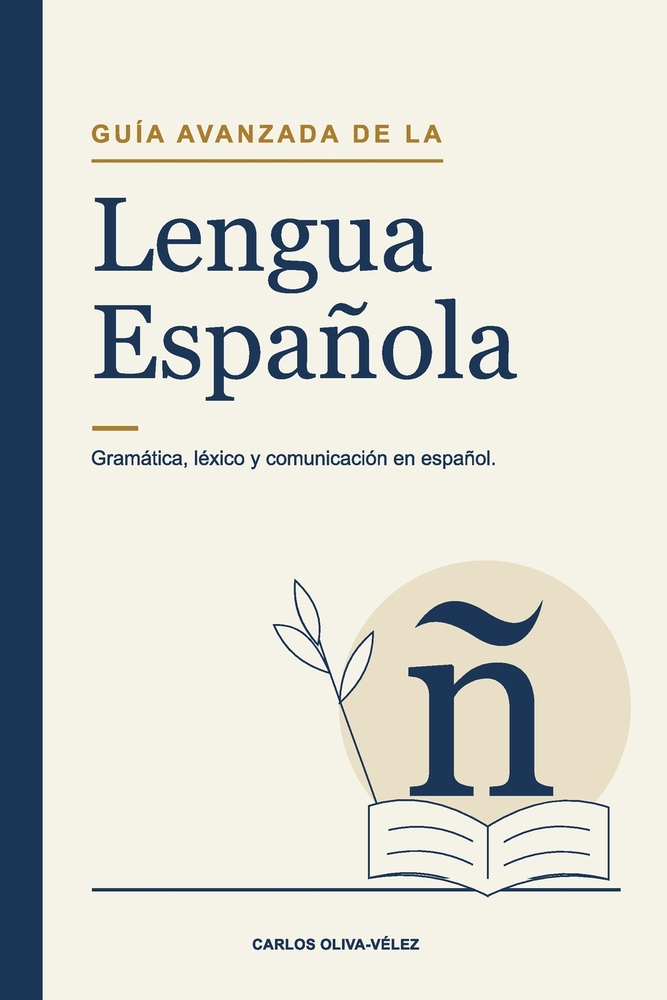 Guía Avanzada de la lengua española: Gramática, léxico y comunicación en español cover