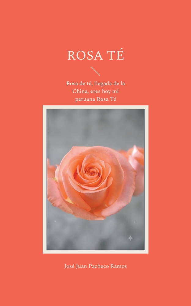 Rosa Té: Rosa de té, llegada de la China, eres hoy mi peruana Rosa Té cover