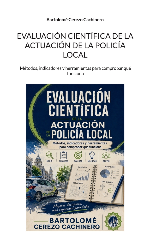 Evaluación científica de la actuación de la Policía Local: Métodos, indicadores y herramientas para comprobar qué funciona cover