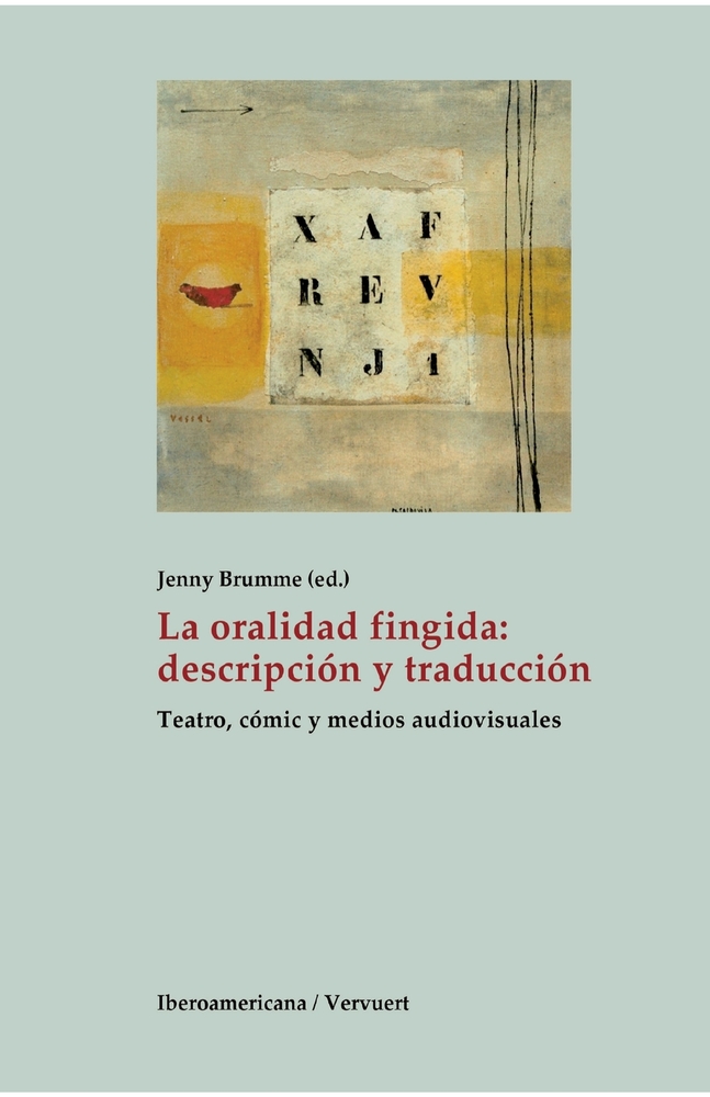 La oralidad fingida: descripción y traducción: teatro, cómic y medios audiovisuales cover