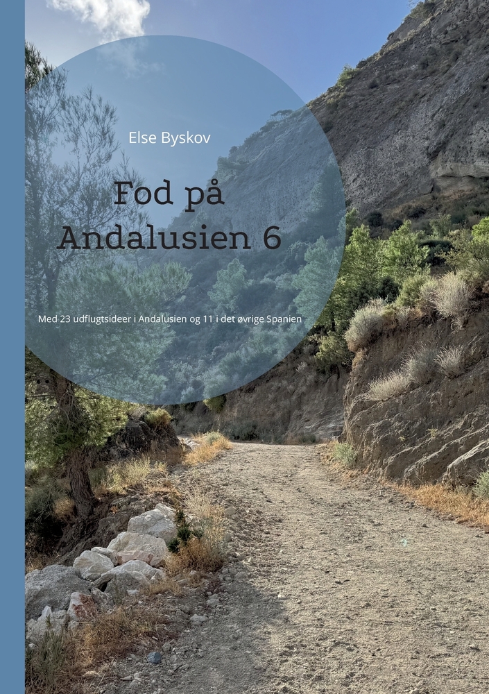 Fod på Andalusien 6: Med 23 udflugtsideer i Andalusien og 11 i det øvrige Spanien cover