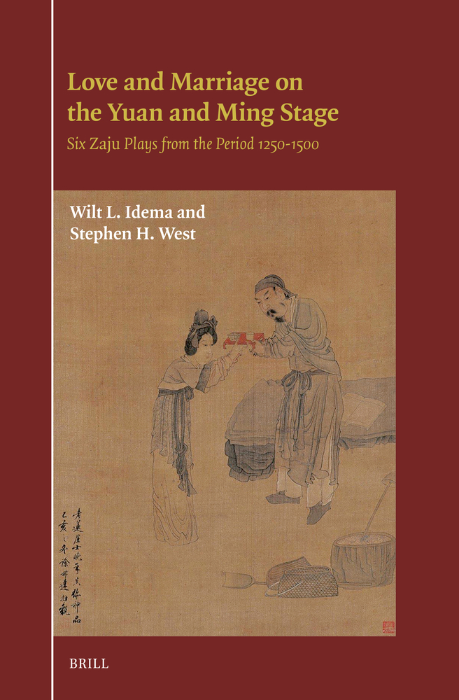 Love and Marriage on the Yuan and Ming Stage: Six Zaju Plays from the Period 1250-1500 cover