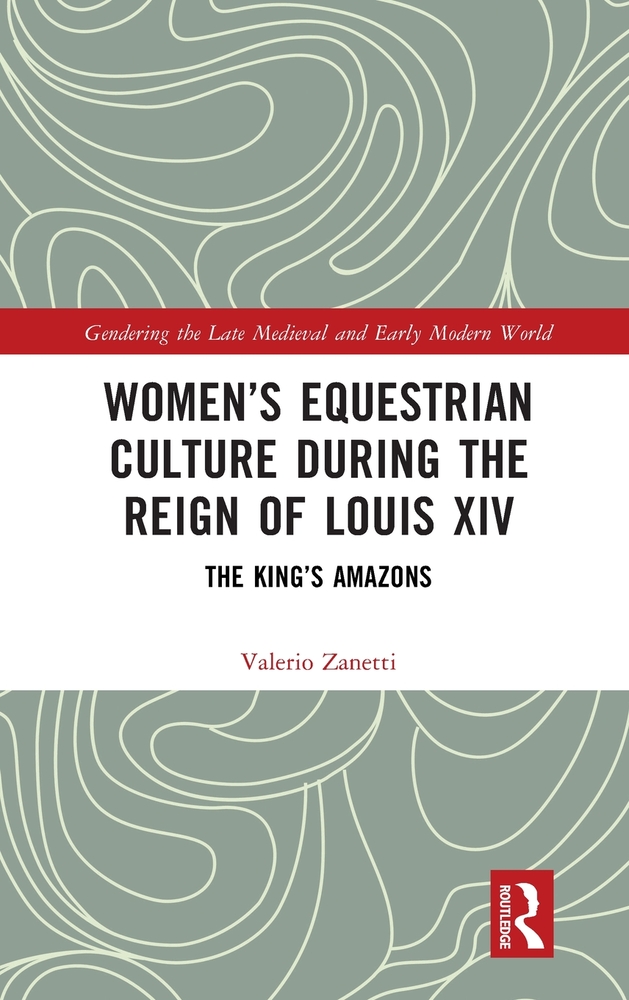 Women's Equestrian Culture During the Reign of Louis XIV: The King's Amazons cover