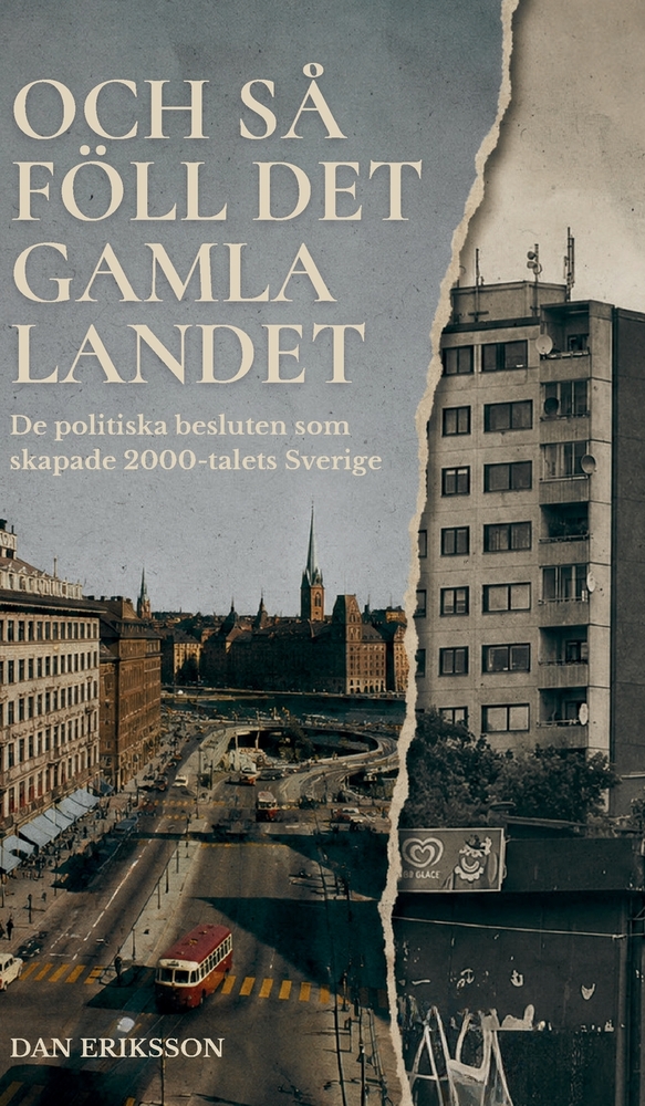 Och så föll det gamla landet: De politiska beslut som skapade 2000-talets Sverige cover
