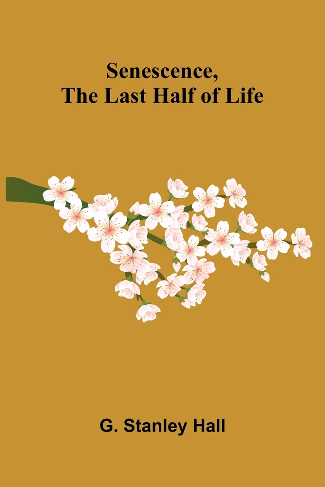 Senescence, the Last Half of Life cover