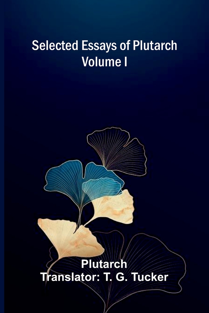 Selected Essays of Plutarch (Volume I) cover