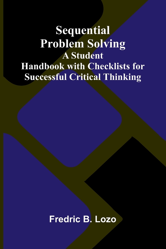 Sequential Problem Solving; A Student Handbook with Checklists for Successful Critical Thinking cover