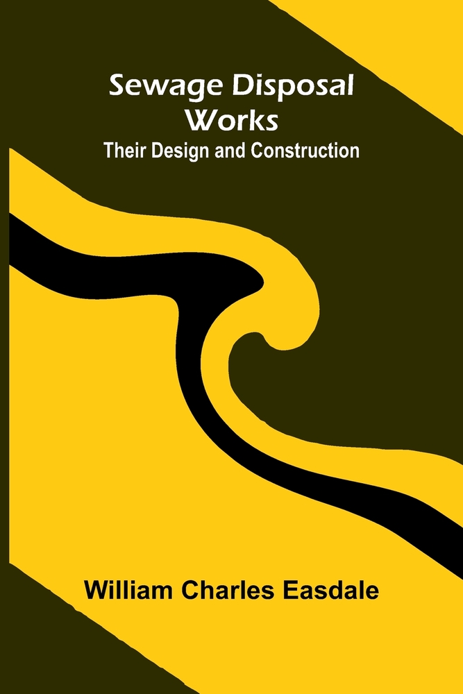 Sewage Disposal Works: Their Design and Construction cover