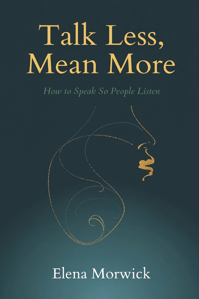 Talk Less, Mean More: How to Speak So People Listen cover