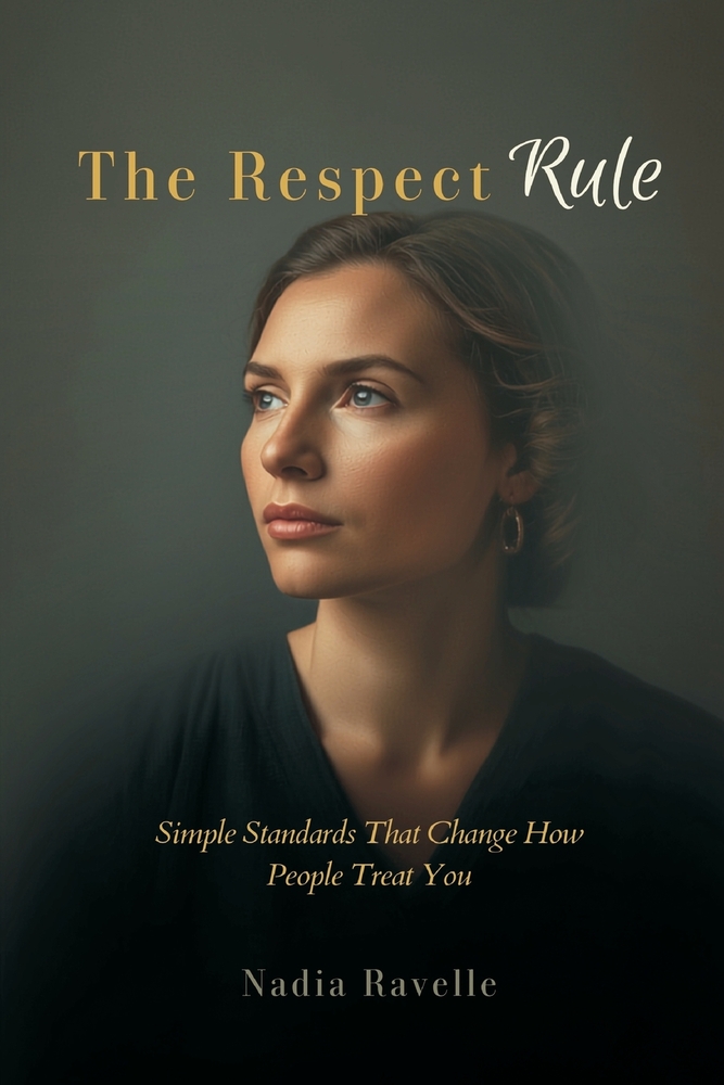The Respect Rule: Simple Standards That Change How People Treat You cover