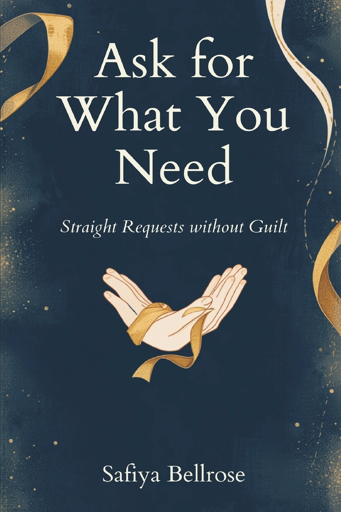 Ask for What You Need: Straight Requests Without Guilt cover