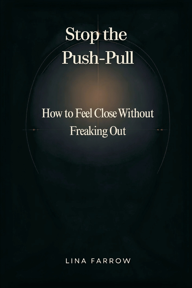 Stop the Push-Pull: How to Feel Close Without Freaking Out cover