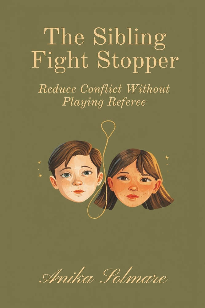 The Sibling Fight Stopper: Reduce Conflict Without Playing Referee cover