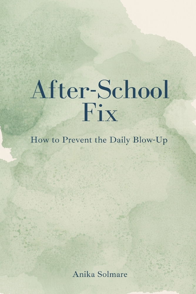 The After-School Fix: How to Prevent the Daily Blow-Up cover