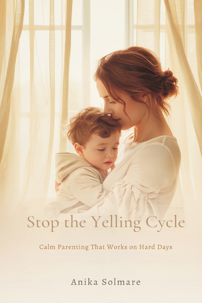 Stop the Yelling Cycle: Calm Parenting That Works on Hard Days cover