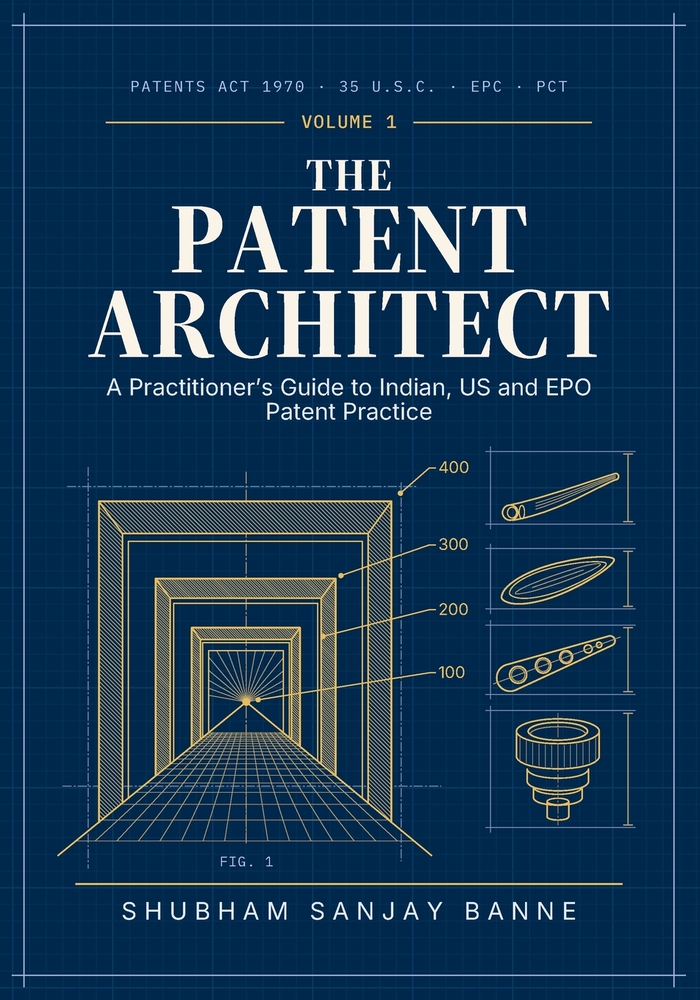The Patent Architect: A Practitioner's Guide to Indian, US, EPO and PCT Patent Law, Claim Drafting and Prosecution, with AI-Assisted Workflows cover