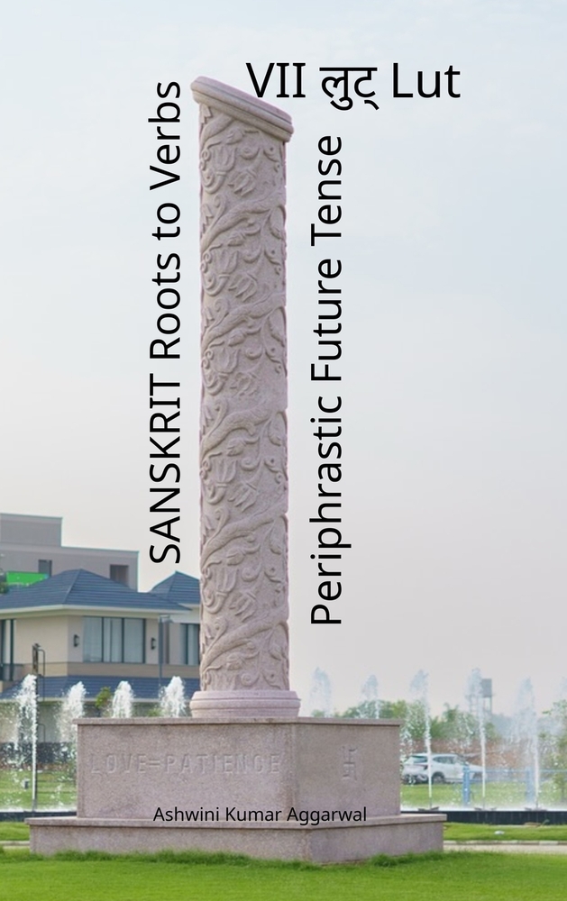 Sanskrit Roots to Verbs VII Lut Periphrastic Future Tense cover