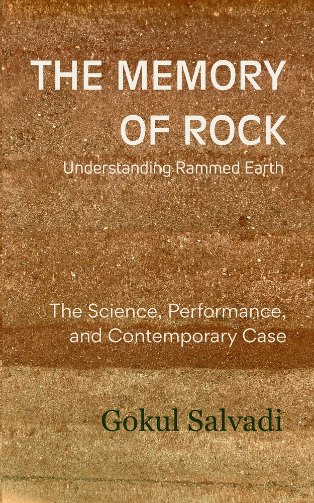 The Memory of Rock: Understanding Rammed Earth - The Science, Performance, and Contemporary Case cover