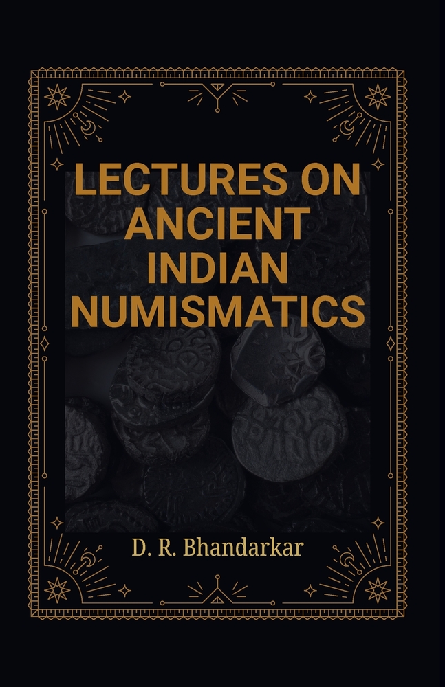 Lectures on Ancient Indian Numismatics cover