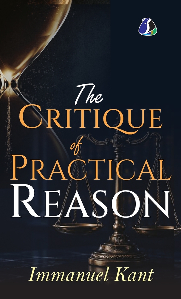 The Critique of Practical Reason - [DELUXE HARDBOUND EDITION] cover