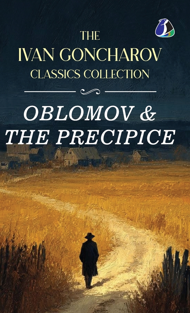 The Ivan Goncharov Classics Collection: Oblomov & The Precipie - [DELUXE HARDBOUND EDITION] cover