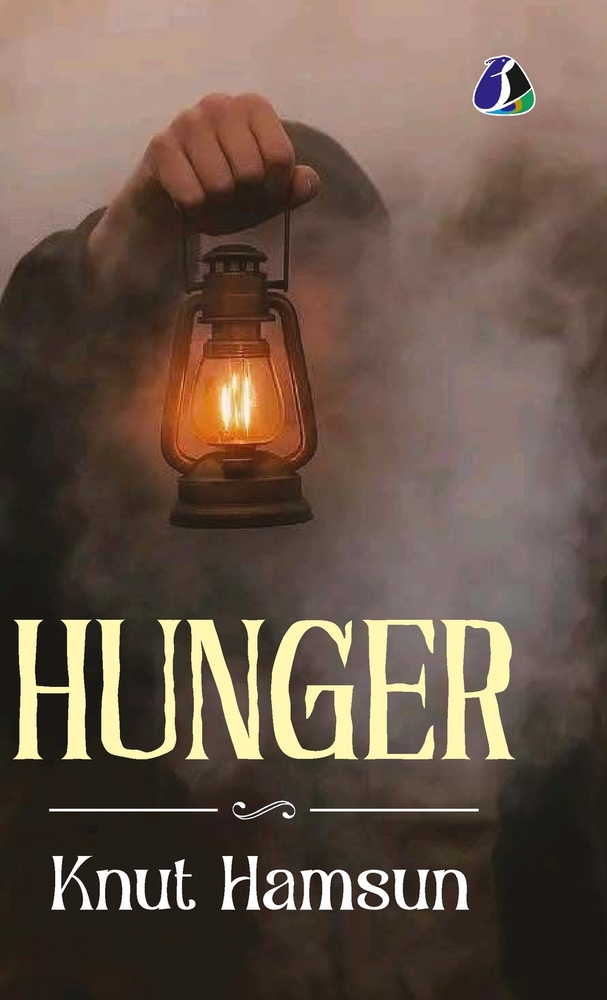 Hunger by Knut Hamsun - The Masterpiece of Modern Psychological Fiction & Early Modernism - [DELUXE HARDBOUND EDITION] cover