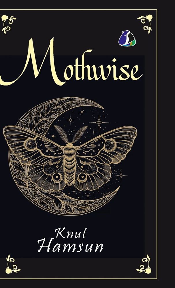 Mothwise: A Novel by Knut Hamsun Also Published as Dreamers: Masterpiece of Scandinavian & Psychological Literature - [DELUXE HARDBOUND EDITION] cover