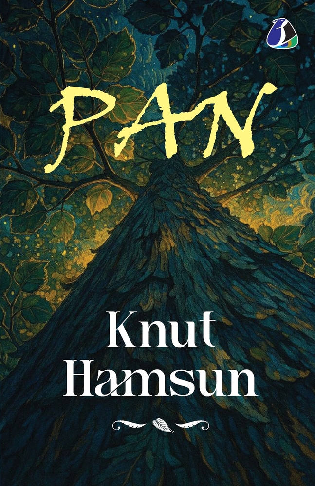 Pan by Knut Hamsun - Classic Norwegian Literature & Psychological Fiction Novel Winner of the Nobel Prize in Literature Modernist Masterpiece on Natur cover