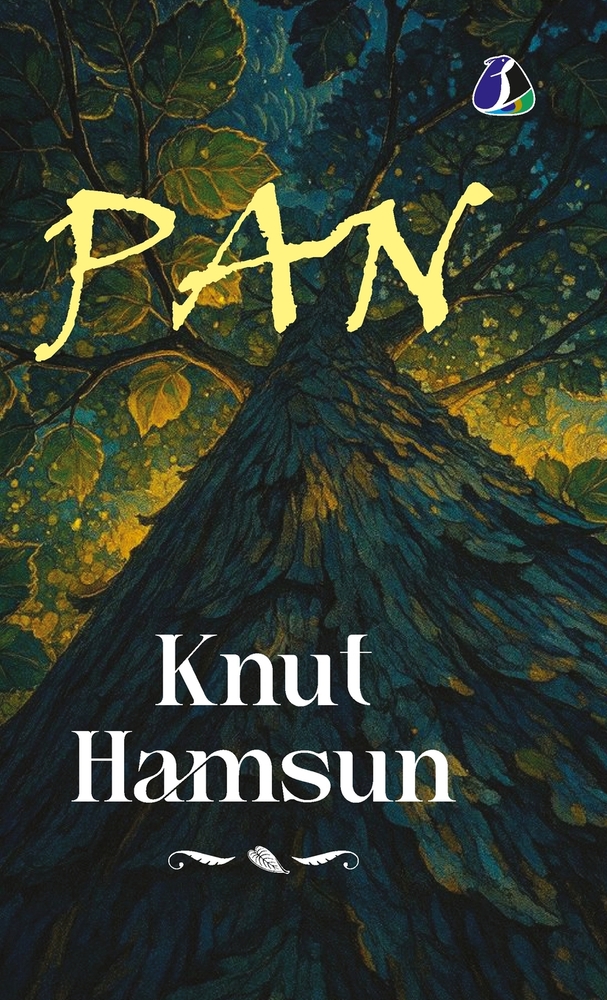 Pan by Knut Hamsun - Classic Norwegian Literature & Psychological Fiction Novel Winner of the Nobel Prize in Literature Modernist Masterpiece on Natur cover