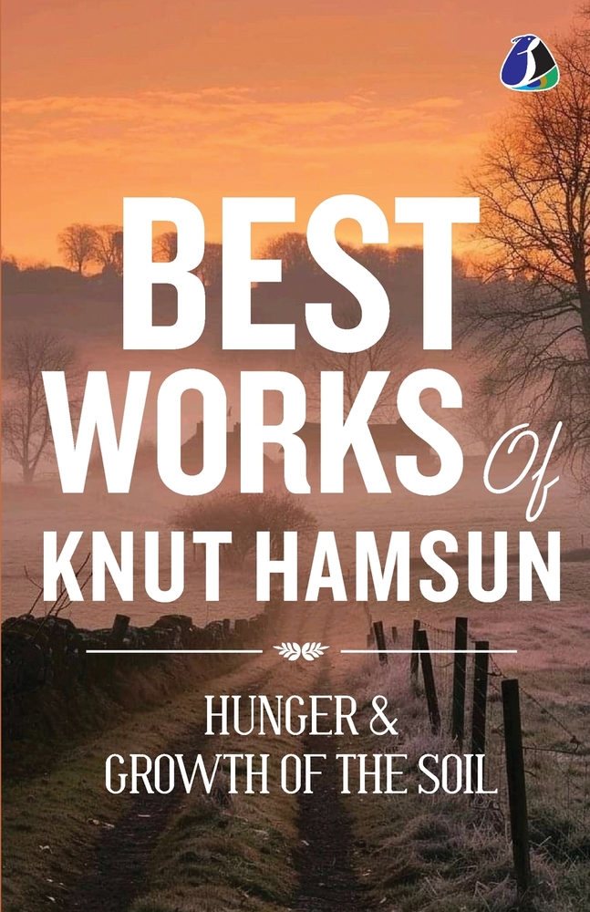 Hunger & Growth of the Soil - Knut Hamsun: Complete Two-Book Omnibus Premium Classic Edition (Hardcover) - [DELUXE HARDBOUND EDITION] cover