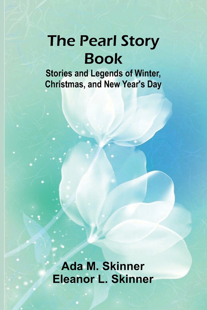The Pearl Story Book: Stories and Legends of Winter, Christmas, and New Year's Day cover