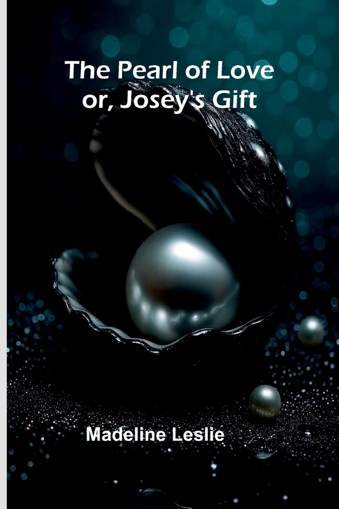 The Pearl of Love; or, Josey's Gift cover