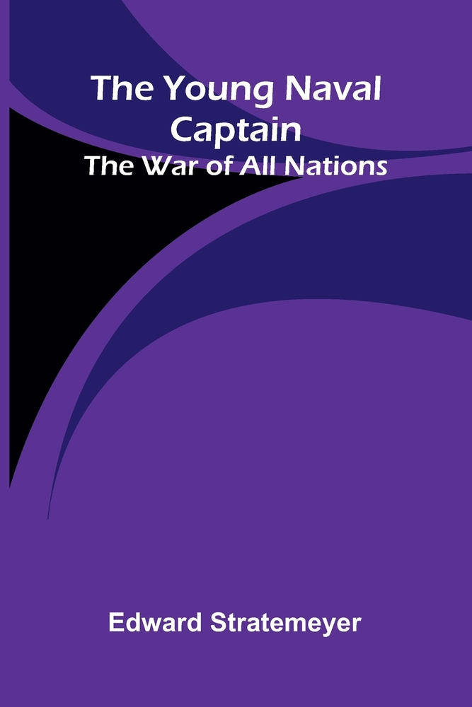 The young naval captain: The war of all nations cover