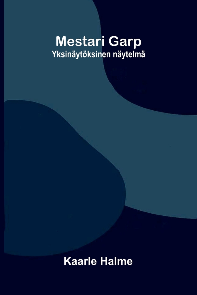Mestari Garp: Yksinäytöksinen näytelmä cover