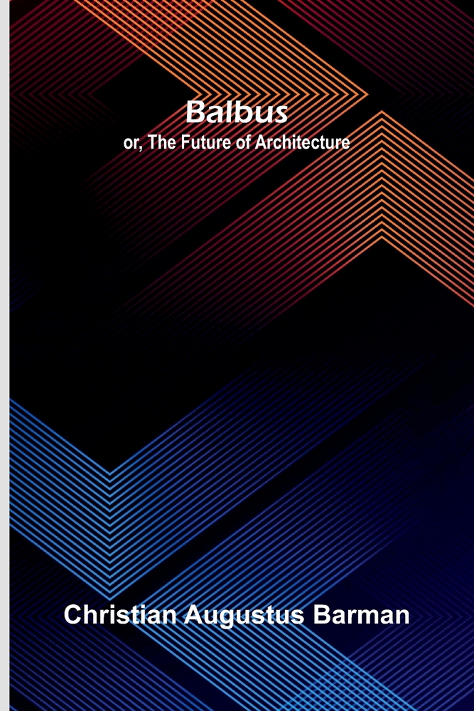 Balbus; or, the future of architecture cover