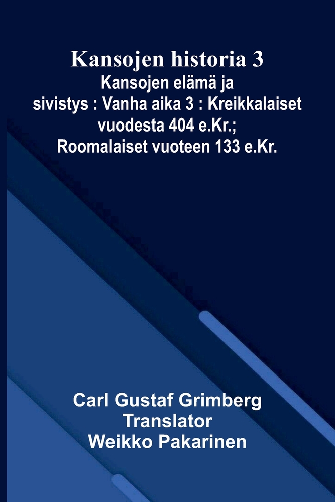 Kansojen historia 3: Kansojen elämä ja sivistys: Vanha aika 3: Kreikkalaiset vuodesta 404 e.Kr.; Roomalaiset vuoteen 133 e.Kr. cover