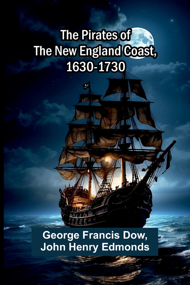 The pirates of the New England coast, 1630-1730 cover