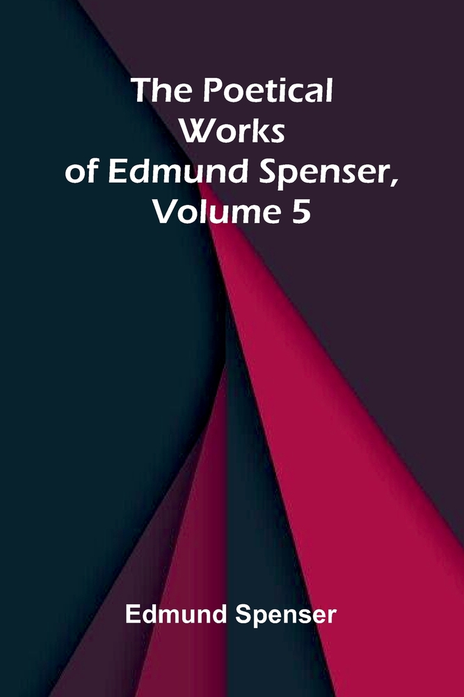 The Poetical Works of Edmund Spenser, Volume 5 cover
