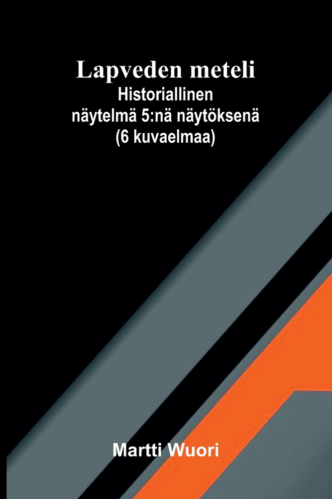 Lapveden meteli: Historiallinen näytelmä 5: nä näytöksenä (6 kuvaelmaa) cover