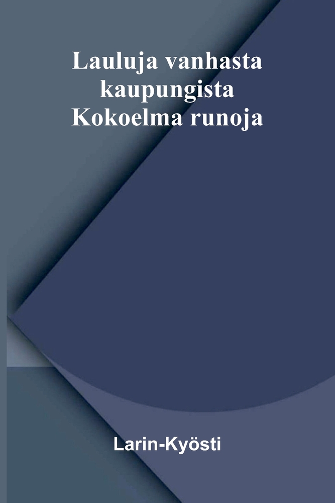 Lauluja vanhasta kaupungista: Kokoelma runoja cover